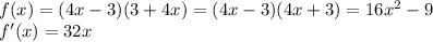 f(x)=(4x-3)(3+4x)=(4x-3)(4x+3)=16x^2-9\\&#10;f'(x)=32x