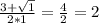 \frac{3+ \sqrt{1} }{2*1}= \frac{4}{2} =2