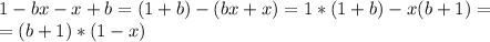 1-bx-x+b=(1+b)-(bx+x)=1*(1+b)-x(b+1)= \\ =(b+1)*(1-x)