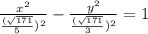 \frac{ x^{2} }{ \frac{ (\sqrt{171} }{5}) ^{2} } - \frac{y ^{2} }{ \frac{(\sqrt{171} }{3}) ^{2} }=1