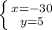 \left \{ {{x= -30} \atop {y=5 }} \right.