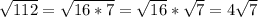 \sqrt{112} = \sqrt{16*7} = \sqrt{16} * \sqrt{7} = 4 \sqrt{7}