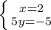 \left \{ {{x=2} \atop {5y=-5}}\right.