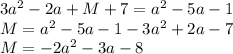 3a^{2} -2a+M+7= a^{2} -5a-1 \\ &#10;M = a^2 - 5a -1-3a^2+2a-7 \\ M = -2a^2-3a-8