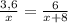 \frac{3,6}{x} = \frac{6}{x+8}