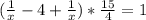 (\frac{1}{x}-4+\frac{1}{x}) * \frac{15}{4} =1