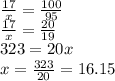 \frac{17}{x} = \frac{100}{95} \\ \frac{17}{x} = \frac{20}{19} \\ 323 = 20x \\ x = \frac{323}{20} = 16.15