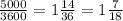 \frac{5000}{3600} =1 \frac{14}{36} =1 \frac{7}{18}