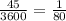 \frac{45}{3600} = \frac{1}{80}