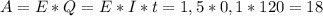 A=E*Q=E*I*t=1,5*0,1*120=18