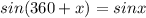 sin(360+x)=sinx