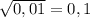 \sqrt{0,01}=0,1 \\