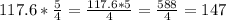 117.6*\frac{5}{4}=\frac{117.6*5}{4} =\frac{588}{4} = 147