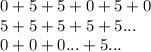 0+5+5+0+5+0\\5+5+5+5+5...\\0+0+0...+5...