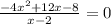 \frac{-4x^2+12x-8}{x-2}=0