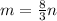 m=\frac{8}{3}n