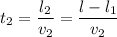 t_{2} = \dfrac{l_{2}}{v_{2}} = \dfrac{l - l_{1}}{v_{2}}