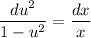 \dfrac{du^2}{1-u^2} = \dfrac{dx}{x}