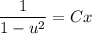 \dfrac{1}{1-u^2} =Cx