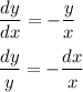 \dfrac{dy}{dx} =- \dfrac{y}{x} \\ \\ \dfrac{dy}{y} =- \dfrac{dx}{x}