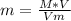 m= \frac{M*V}{V m_{} }