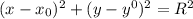 (x-x_0)^2+(y-y^0)^2=R^2