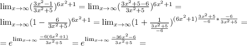 \lim_{x \to \infty} ( \frac{3 x^{2} -1}{3 x^{2} +5} )^{6 x^{2} +1}= \lim_{x \to \infty} ( \frac{3 x^{2} +5-6}{3 x^{2} +5} )^{6 x^{2} +1}= \\ \lim_{x \to \infty} (1- \frac{6}{3 x^{2} +5} } )^{6 x^{2} +1}=\lim_{x \to \infty} (1+ \frac{1}{ \frac{3 x^{2} +5}{-6} } } )^{(6 x^{2} +1)\frac{3 x^{2} +5}{-6} *\frac{-6}{3 x^{2} +5} }}}= \\ =e^{ \lim_{x \to \infty} \frac{-6(6 x^{2} +1)}{3 x^{2} +5} }=e^{ \lim_{x \to \infty} \frac{-36 x^{2} -6}{3 x^{2} +5} }=