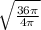 \sqrt{ \frac{36 \pi }{4 \pi } }