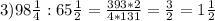 3) 98 \frac{1}{4}:65 \frac{1}{2}= \frac{393*2}{4*131}= \frac{3}{2}=1 \frac{1}{2}