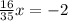 \frac{16}{35}x=-2