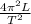 \frac{4 \pi ^2L}{ T^{2} }