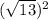 (\sqrt{13})^2