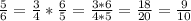 \frac{5}{6} = \frac{3}{4} * \frac{6}{5} = \frac{3*6}{4*5} = \frac{18}{20} = \frac{9}{10}