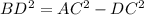 BD^{2}= AC^{2} - DC^{2}