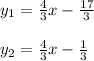 y_1=\frac{4}{3}x-\frac{17}{3}\\\\y_2=\frac{4}{3}x-\frac{1}{3}