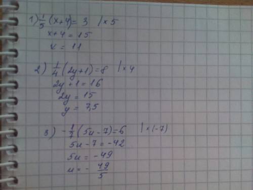 Решите уравнения 1/5(x+4)=3 1/4(2y+1)=8 -1/7(5u-7)=6