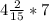 4 \frac{2}{15}*7