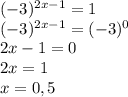 (-3)^{2x-1}=1\\(-3)^{2x-1}=(-3)^0\\2x-1=0\\2x=1\\x=0,5