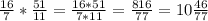 \frac{16}{7} * \frac{51}{11} = \frac{16*51}{7*11}= \frac{816}{77} = 10 \frac{46}{77}