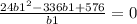 \frac{24b1^2-336b1+576}{b1} =0