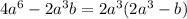 4 a^{6} -2 a^{3}b=2a^{3} (2 a^{3} - b)