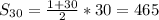 S_{30} = \frac{1+30}{2} *30=465