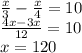 \frac x3-\frac x4=10\\\frac{4x-3x}{12}=10\\x=120