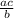 \frac{ac}{b}