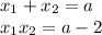 x_1+x_2=a\\ x_1x_2=a-2