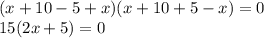 (x+10-5+x)(x+10+5-x)=0\\ 15(2x+5)=0