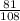 \frac{81}{108}