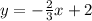 y=-\frac{2}{3}x+2