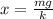 x= \frac{mg}{k}