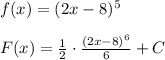 f(x)=(2x-8)^5\\\\F(x)=\frac{1}{2}\cdot \frac{(2x-8)^6}{6}+C